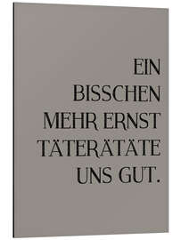 Magnettafel Ein bisschen mehr Ernst täterätäte uns gut I