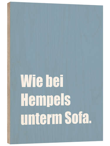 Wood print Wie bei Hempels unterm Sofa I