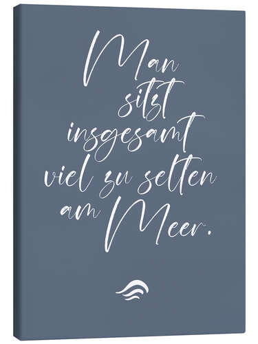 Canvas print Man sitzt insgesamt viel zu selten am Meer I