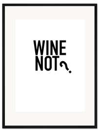 Gerahmter Kunstdruck White Wine Not?