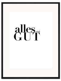 Gerahmter Kunstdruck Alles Wird Gut I