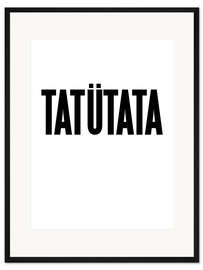 Gerahmter Kunstdruck Tatütata