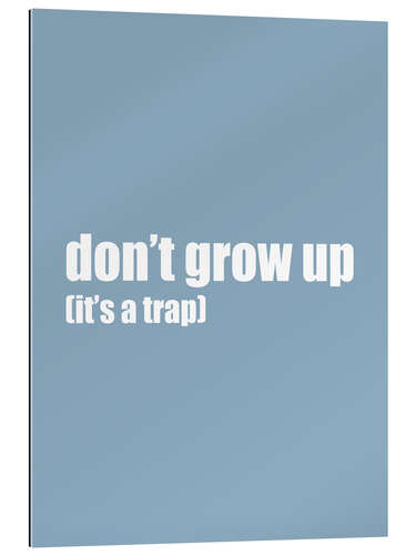 Gallery print Don't grow up (it's a trap) I