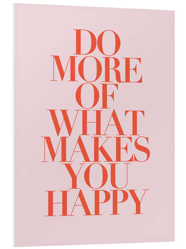 Quadro em PVC Do more of what makes you happy II