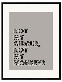 Framed art print Not my Circus, not my Monkeys - Typobox