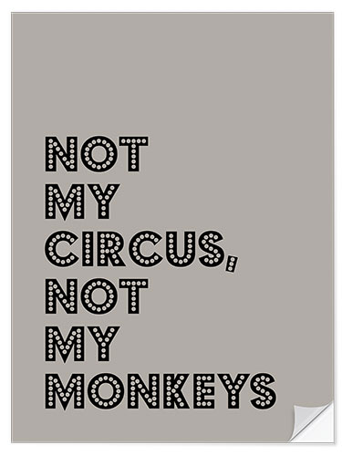 Wandsticker Not my Circus, not my Monkeys
