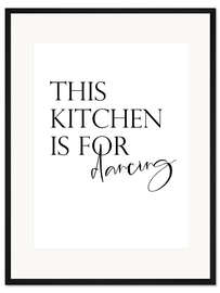 Gerahmter Kunstdruck This Kitchen is For Dancing