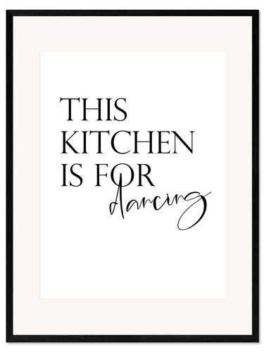 Kehystetty taidepainatus This Kitchen is For Dancing