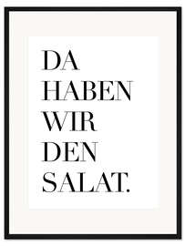 Gerahmter Kunstdruck Da haben wir den Salat I