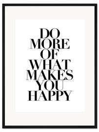Gerahmter Kunstdruck Do more of what makes you happy I