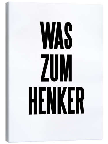 Canvas print Was zum Henker II