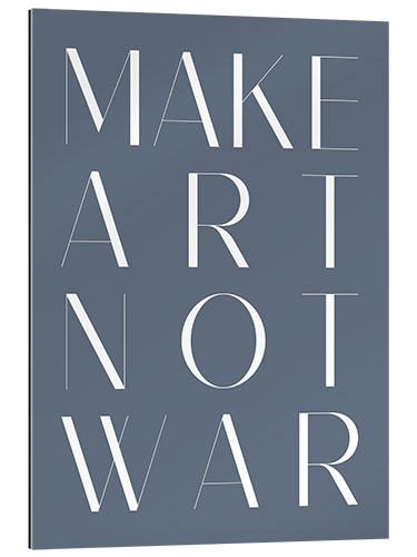 Gallery print Make Art Not War