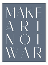 Poster Make Art Not War