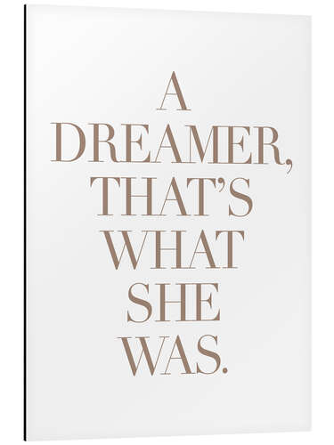 Stampa su alluminio A Dreamer, Thats's What She Was