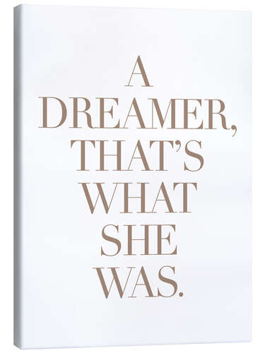 Tableau sur toile A Dreamer, Thats's What She Was