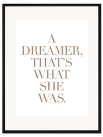 Gerahmter Kunstdruck A Dreamer, Thats's What She Was