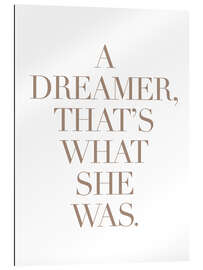 Tableau en plexi-alu A Dreamer, Thats&#039;s What She Was