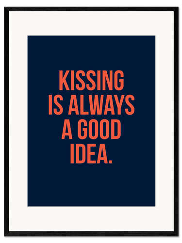 Impression artistique encadrée Kissing is Always a Good Idea I