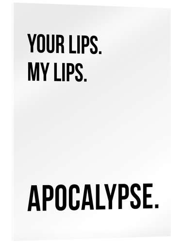 Acrylic print Your Lips - My Lips - Apocalypse I