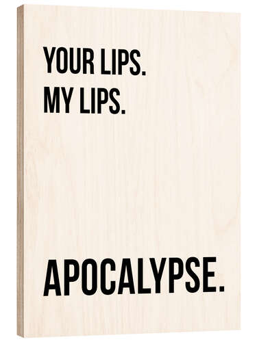 Wood print Your Lips - My Lips - Apocalypse I