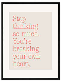 Gerahmter Kunstdruck Stop Thinking so Much