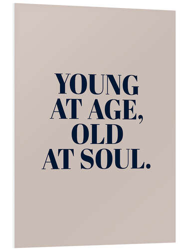 Tableau en PVC Young at Age, Old at Soul