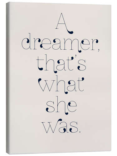 Canvas print A dreamer, that's what she was.