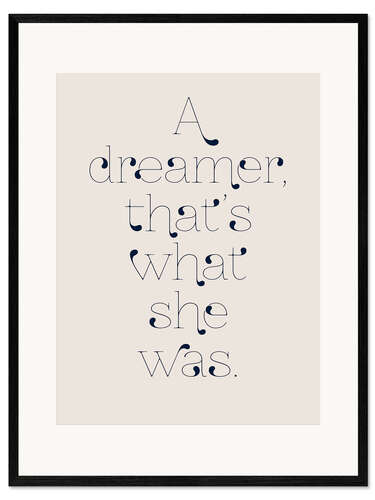 Kehystetty taidepainatus A dreamer, that's what she was.