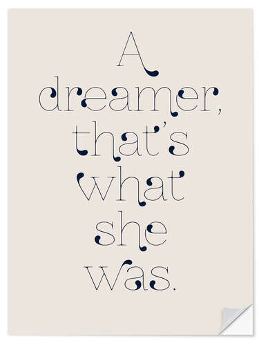 Selvklebende plakat A dreamer, that's what she was.