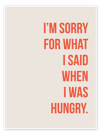 Veggbilde  I&#039;m sorry for what I said when I was hungry - Typobox