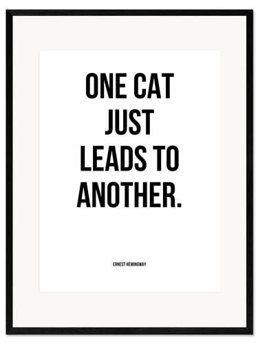 Gerahmter Kunstdruck Hemingway - One Cat just Leads to Another.