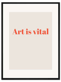 Gerahmter Kunstdruck Art is Vital