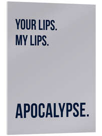 Quadro em acrílico Your Lips - My Lips - Apocalypse II