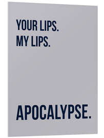 Foam board print Your Lips - My Lips - Apocalypse II