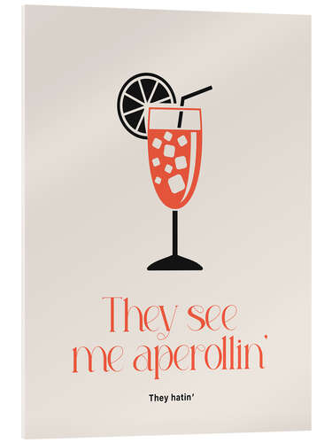 Cuadro de metacrilato They see my aperollin'