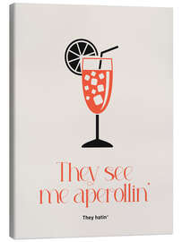 Tableau sur toile  They see my aperollin&#039; - Typobox