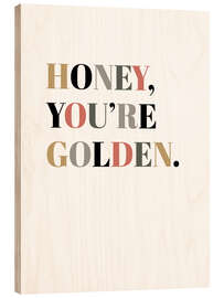 Quadro de madeira Honey, You&#039;re Golden II