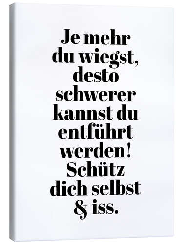 Canvas print Je mehr du wiegst II