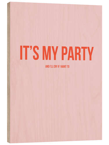 Holzbild It's my Party II