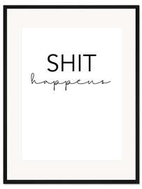 Gerahmter Kunstdruck Shit happens