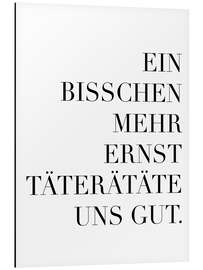 Magnettafel Ein bisschen mehr Ernst täterätäte uns gut III - Typobox