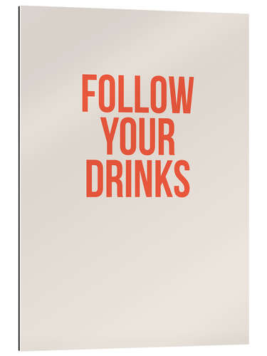 Gallery Print Follow Your Drinks