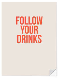 Wall sticker Follow Your Drinks