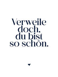 Magnettafel Verweile doch, du bist so schön. I