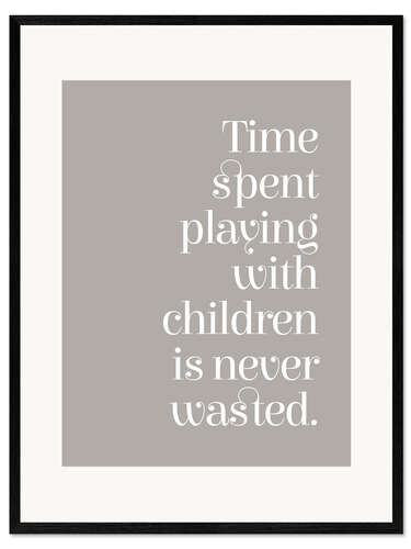 Framed art print Time spent playing I