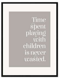 Framed art print Time spent playing I