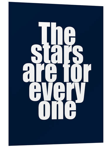 Foam board print The stars are for everyone I