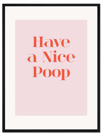 Gerahmter Kunstdruck Have a Nice Poop