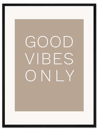 Gerahmter Kunstdruck Good Vibes Only