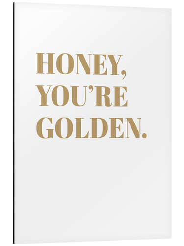 Stampa su alluminio Honey, You're Golden I